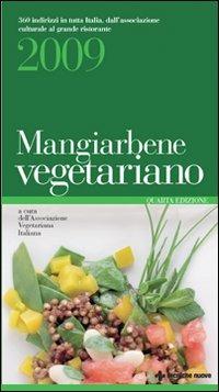 Mangiarbene vegetariano 2009  - Libro Tecniche Nuove 2009, Le guide di Natura & Salute | Libraccio.it