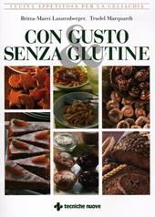 Con gusto e senza glutine. Cucina appetitosa per la celiachia