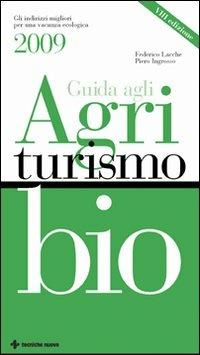 Guida agli agriturismi bio 2009 - Federico Lacche - Libro Tecniche Nuove 2009, Natura e salute | Libraccio.it