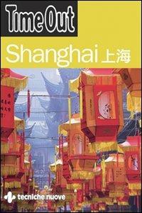 Shanghai  - Libro Tecniche Nuove 2009, Time Out | Libraccio.it
