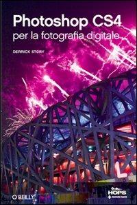 Photoshop CS4 per la fotografia digitale - Derrick Story - Libro Tecniche Nuove 2009, Informatica | Libraccio.it