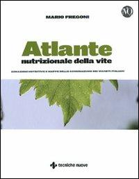 Atlante nutrizionale della vite. Zonazioni nutritive e mappe delle concimazioni dei vigneti italiani - Mario Fregoni - Libro Tecniche Nuove 2009, Tecnica alimentare | Libraccio.it