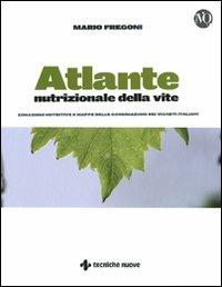 Atlante nutrizionale della vite. Zonazioni nutritive e mappe delle concimazioni dei vigneti italiani - Mario Fregoni - Libro Tecniche Nuove 2009, Tecnica alimentare | Libraccio.it