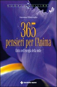 Trecentosessantacinque pensieri per l'anima. Entra nell'energia della notte - Susanna Garavaglia - Libro Tecniche Nuove 2009, Nuovi equilibri | Libraccio.it