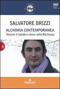 Alchimia contemporanea. Vincere il mondo e vivere nella ricchezza. Con DVD - Salvatore Brizzi - Libro Tecniche Nuove 2009, Natura e salute | Libraccio.it