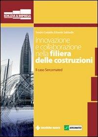 Innovazione e collaborazione nella filiera delle costruzioni. Il caso Sercomated - Sandro Castaldo, Edoardo Sabbadin - Libro Tecniche Nuove 2009, Costruzioni, architettura e design | Libraccio.it