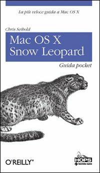Mac OS X Snow Leopard. Guida pocket - Chris Seibold - Libro Tecniche Nuove 2010, Hops-Tecnologie | Libraccio.it