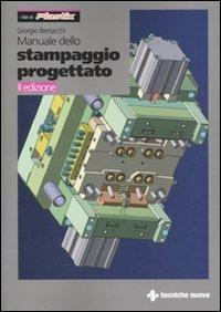 Manuale dello stampaggio progettato - Giorgio Bertacchi - Libro Tecniche Nuove 2011, Materie plastiche | Libraccio.it