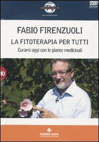 La fitoterapia per tutti. Curarsi oggi con le piante medicinali. Con DVD - Fabio Firenzuoli - Libro Tecniche Nuove 2010 | Libraccio.it