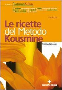Le ricette del metodo Kousmine - Marina Grassani - Libro Tecniche Nuove 2010, Natura e salute | Libraccio.it
