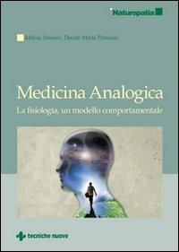 Medicina analogica. La fisiologia, un modello comportamentale - Davide M. Pirovano, Milena Simeoni - Libro Tecniche Nuove 2010, Naturopatia | Libraccio.it