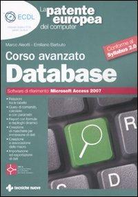 La patente europea del computer. Corso avanzato: database. Microsoft Access 2007 - Marco Aleotti, Emiliano Barbuto - Libro Tecniche Nuove 2010, La patente europea del computer | Libraccio.it