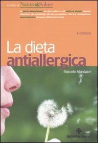 La dieta antiallergica - Marcello Mandatori - Libro Tecniche Nuove 2010, Le guide di Natura & Salute | Libraccio.it