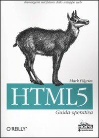 HTML 5. Guida operativa - Mark Pilgrim - Libro Tecniche Nuove 2011, Tecnologie | Libraccio.it