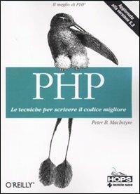 PHP. Le tecniche per scrivere il codice migliore - Peter MacIntyre - Libro Tecniche Nuove 2010, Tecnologie | Libraccio.it