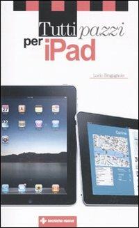Tutti pazzi per iPad - Lucio Bragagnolo - Libro Tecniche Nuove 2010, Come si fa | Libraccio.it