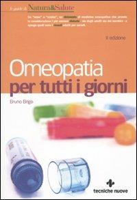 Omeopatia per tutti i giorni - Bruno Brigo - Libro Tecniche Nuove 2010, Le guide di Natura & Salute | Libraccio.it