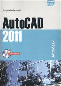 AutoCAD 2011. Con CD-ROM - Ralph Grabowski - Libro Tecniche Nuove 2010, I Manuali | Libraccio.it
