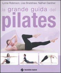 La grande guida del pilates. Ediz. illustrata - Lynne Robinson, Lisa Bradshaw, Nathan Gardner - Libro Tecniche Nuove 2011, Gli illustrati di Natura e salute | Libraccio.it