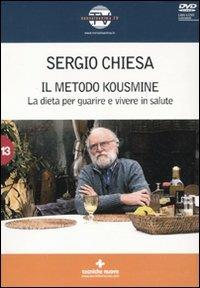 Il metodo Kousmine. La dieta per guarire e vivere in salute. Con DVD - Sergio Chiesa - Libro Tecniche Nuove 2010, Natura e salute | Libraccio.it