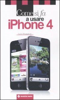 Come si fa a usare IPhone 4 - Lucio Bragagnolo - Libro Tecniche Nuove 2011, Informatica | Libraccio.it