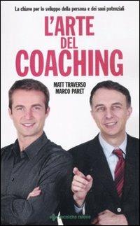 L' arte del coaching. Le chiavi per lo sviluppo della persona e dei suoi potenziali - Matt Traverso, Marco Paret - Libro Tecniche Nuove 2011, Nuovi equilibri | Libraccio.it