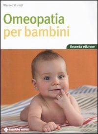 Omeopatia per bambini - Werner Stumpf - Libro Tecniche Nuove 2011, Natura e salute | Libraccio.it