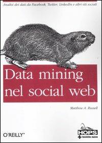 Data mining nel social web - Matthew A. Russell - Libro Tecniche Nuove 2011, Informatica | Libraccio.it