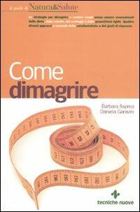 Come dimagrire - Barbara Asprea, Daniela Garavini - Libro Tecniche Nuove 2011, Le guide di Natura & Salute | Libraccio.it