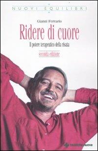 Ridere di cuore. Il potere terapeutico della risata - Gianni Ferrario - Libro Tecniche Nuove 2012, Nuovi equilibri | Libraccio.it