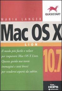 Mac OS X 10.7 Lion - Maria Langer - Libro Tecniche Nuove 2011, Hops-Quickstart | Libraccio.it