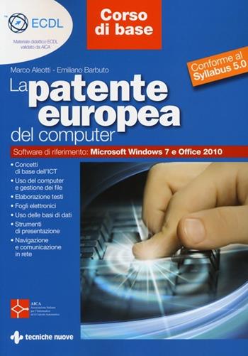 La patente europea del computer. Core level-corso base. Conforme al Syllabus 5.0 - Marco Aleotti, Emiliano Barbuto - Libro Tecniche Nuove 2013 | Libraccio.it