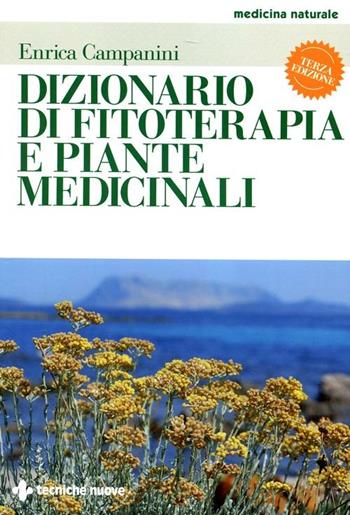Dizionario di fitoterapia e piante medicinali - Enrica Campanini - Libro Tecniche Nuove 2012, Medicina naturale | Libraccio.it