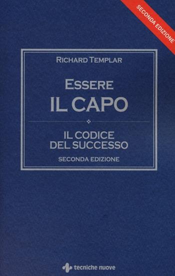 Essere il capo. Il codice del successo - Richard Templar - Libro Tecniche Nuove 2013, Gestione d'impresa | Libraccio.it