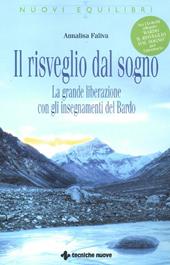 Il risveglio dal sogno. La grande liberazione con gli insegnamenti del Bardo. Con CD-ROM