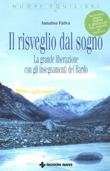 Il risveglio dal sogno. La grande liberazione con gli insegnamenti del Bardo. Con CD-ROM - Annalisa Faliva - Libro Tecniche Nuove 2012, Nuovi equilibri | Libraccio.it