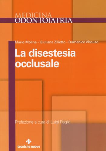La disestesia occlusale - Mario Molina, Giuliana Ziliotto, Domenico Viscuso - Libro Tecniche Nuove 2014, Medicina. Odontoiatria | Libraccio.it