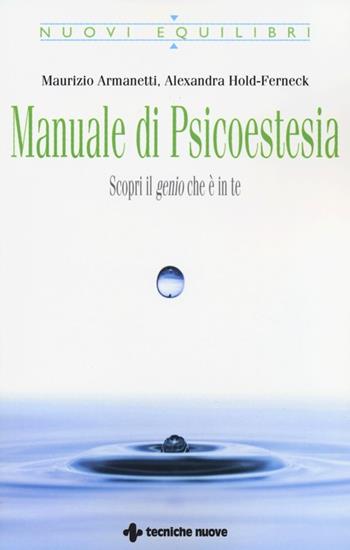 Manuale di psicoestesia. Scorpi il genio che è in te - Maurizio Armanetti, Alexandra Hold-Ferneck - Libro Tecniche Nuove 2013, Nuovi equilibri | Libraccio.it