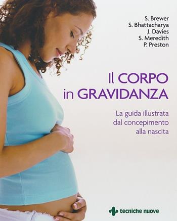 Il corpo in gravidanza. La guida illustrata dal concepimento alla nascita  - Libro Tecniche Nuove 2013, Gli illustrati di Natura e salute | Libraccio.it