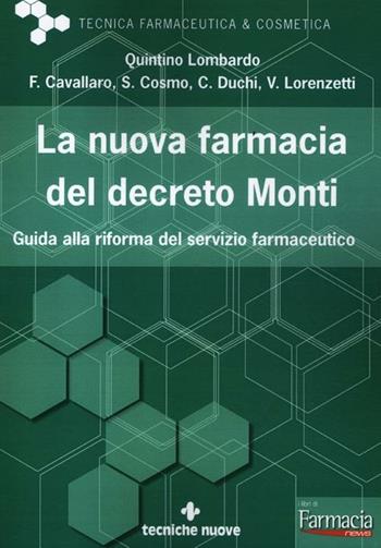La nuova farmacia del decreto Monti. Guida alla riforma del servizio farmaceutico  - Libro Tecniche Nuove 2012, Tecnica farmaceutica e cosmetica | Libraccio.it
