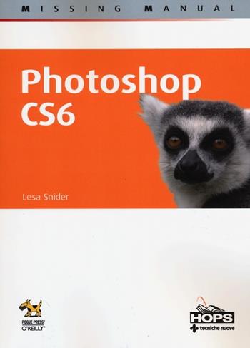 Photoshop CS6 - Lesa Snider - Libro Tecniche Nuove 2012 | Libraccio.it