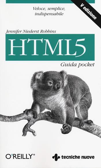 HTML5. Guida pocket - Jennifer Niederst Robbins - Libro Tecniche Nuove 2013, Tecnologie | Libraccio.it