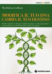 Modifica il tuo DNA, cambia il tuo destino. Il nostro organismo è molto più complesso di quanto si creda comunemente: le interazioni tra i vari livelli...