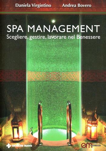 Spa Management. Vivere, gestire, lavorare nelle Spa - Andrea Bovero, Daniela Virgintino - Libro Tecniche Nuove 2013 | Libraccio.it