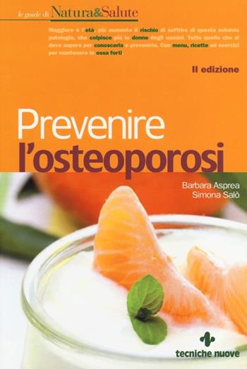 Prevenire l'osteoporosi - Barbara Asprea, Simona Salò - Libro Tecniche Nuove 2013, Le guide di Natura & Salute | Libraccio.it