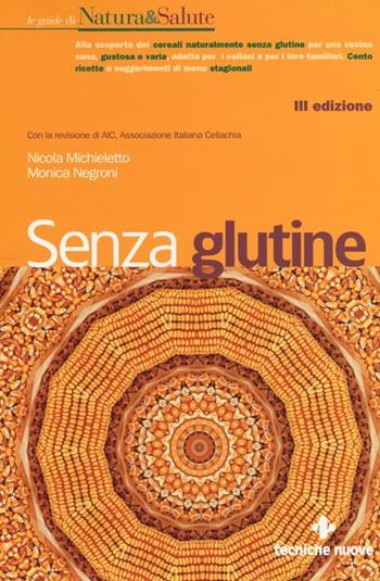 Senza glutine - Nicola Michieletto, Monica Negroni - Libro Tecniche Nuove 2013, Le guide di Natura & Salute | Libraccio.it