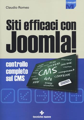 Siti efficaci con Joomla! Controllo completo sul CMS - Claudio Romeo - Libro Tecniche Nuove 2014, I Manuali | Libraccio.it