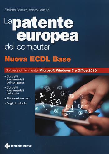 La patente europea del computer. Nuova ECDL base - Emiliano Barbuto, Valerio Barbuto - Libro Tecniche Nuove 2014 | Libraccio.it