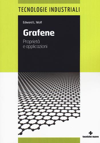 Grafene. Proprietà e applicazioni - Edward L. Wolf - Libro Tecniche Nuove 2015, Tecnologie industriali | Libraccio.it