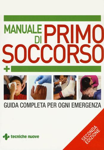 Manuale di primo soccorso. Guida completa per ogni emergenza - Margaret Austin, Rudy Crawford, Vivien J. Armstrong - Libro Tecniche Nuove 2015, Gli illustrati di Natura e salute | Libraccio.it